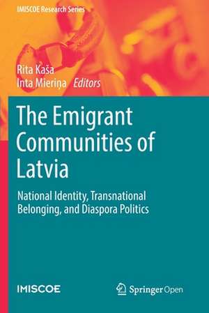 The Emigrant Communities of Latvia: National Identity, Transnational Belonging, and Diaspora Politics de Rita Kaša