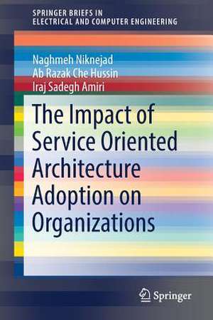 The Impact of Service Oriented Architecture Adoption on Organizations de Naghmeh Niknejad