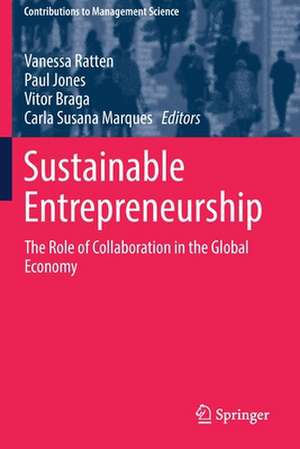 Sustainable Entrepreneurship: The Role of Collaboration in the Global Economy de Vanessa Ratten