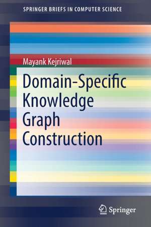 Domain-Specific Knowledge Graph Construction de Mayank Kejriwal