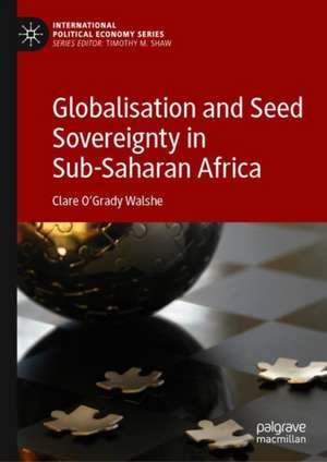 Globalisation and Seed Sovereignty in Sub-Saharan Africa de Clare O'Grady Walshe