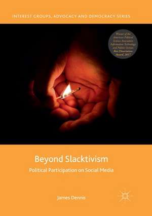 Beyond Slacktivism: Political Participation on Social Media de James Dennis