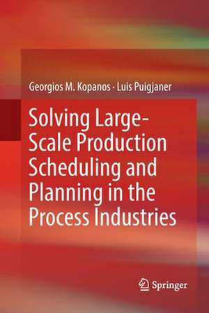 Solving Large-Scale Production Scheduling and Planning in the Process Industries de Georgios M. Kopanos