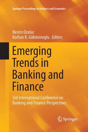 Emerging Trends in Banking and Finance: 3rd International Conference on Banking and Finance Perspectives de Nesrin Ozatac