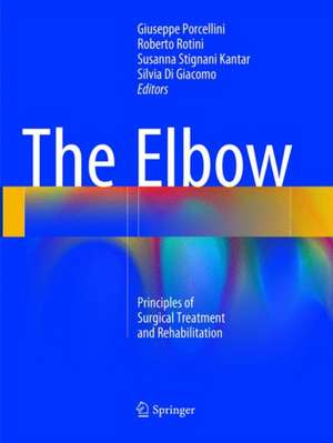 The Elbow: Principles of Surgical Treatment and Rehabilitation de Giuseppe Porcellini