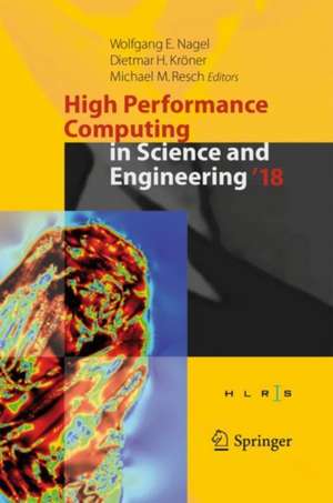 High Performance Computing in Science and Engineering ' 18: Transactions of the High Performance Computing Center, Stuttgart (HLRS) 2018 de Wolfgang E. Nagel