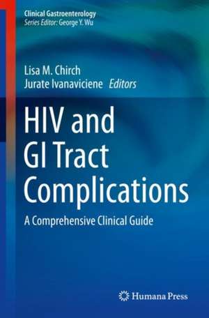 HIV and GI Tract Complications: A Comprehensive Clinical Guide de Lisa M. Chirch