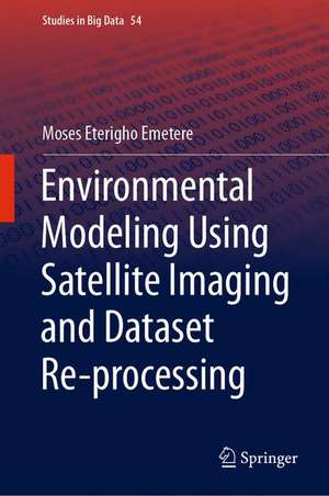 Environmental Modeling Using Satellite Imaging and Dataset Re-processing de Moses Eterigho Emetere