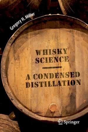 Whisky Science: A Condensed Distillation de Gregory H. Miller