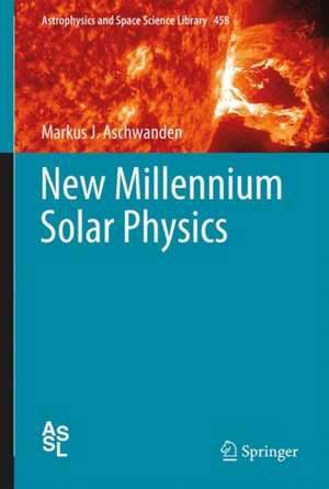 New Millennium Solar Physics de Markus J. Aschwanden