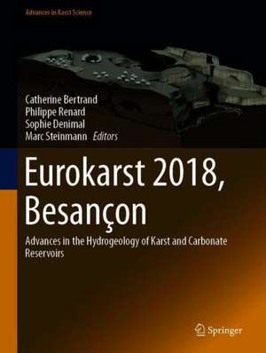 Eurokarst 2018, Besançon: Advances in the Hydrogeology of Karst and Carbonate Reservoirs de Catherine Bertrand