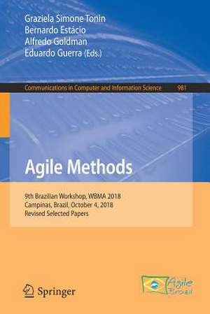 Agile Methods: 9th Brazilian Workshop, WBMA 2018, Campinas, Brazil, October 4, 2018, Revised Selected Papers de Graziela Simone Tonin