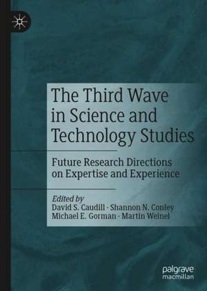 The Third Wave in Science and Technology Studies: Future Research Directions on Expertise and Experience de David S. Caudill