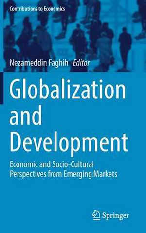 Globalization and Development: Economic and Socio-Cultural Perspectives from Emerging Markets de Nezameddin Faghih