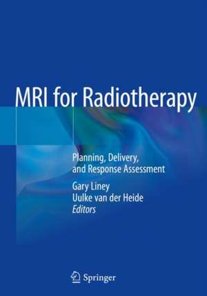 MRI for Radiotherapy: Planning, Delivery, and Response Assessment de Gary Liney