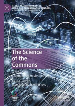 The Science of the Commons: A Note on Communication Methodology de Muniz Sodré