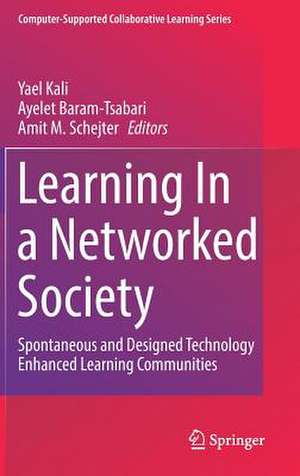 Learning In a Networked Society: Spontaneous and Designed Technology Enhanced Learning Communities de Yael Kali