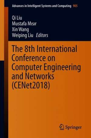 The 8th International Conference on Computer Engineering and Networks (CENet2018) de Qi Liu