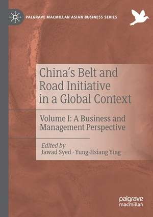 China’s Belt and Road Initiative in a Global Context: Volume I: A Business and Management Perspective de Jawad Syed