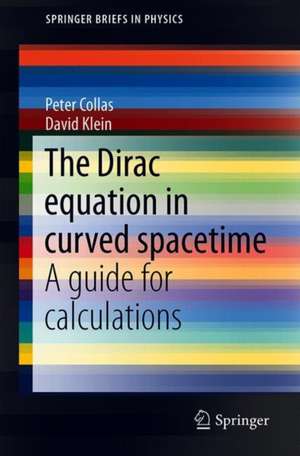 The Dirac Equation in Curved Spacetime: A Guide for Calculations de Peter Collas