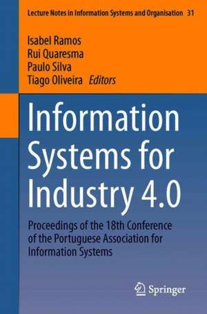 Information Systems for Industry 4.0: Proceedings of the 18th Conference of the Portuguese Association for Information Systems de Isabel Ramos