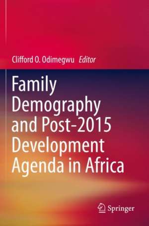 Family Demography and Post-2015 Development Agenda in Africa de Clifford O. Odimegwu