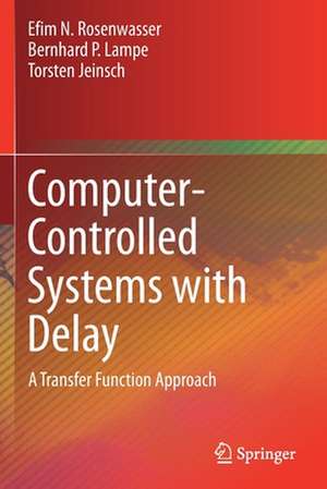 Computer-Controlled Systems with Delay: A Transfer Function Approach de Efim N. Rosenwasser