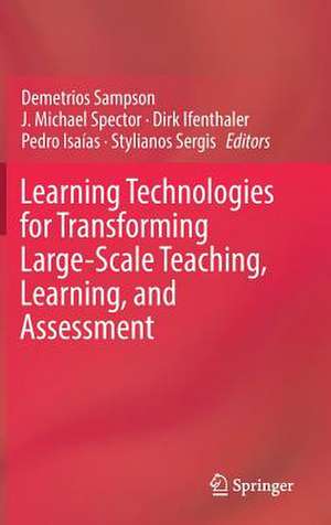 Learning Technologies for Transforming Large-Scale Teaching, Learning, and Assessment de Demetrios Sampson