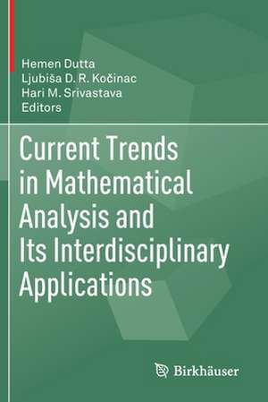 Current Trends in Mathematical Analysis and Its Interdisciplinary Applications de Hemen Dutta