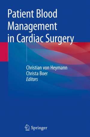 Patient Blood Management in Cardiac Surgery de Christian von Heymann