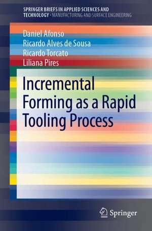 Incremental Forming as a Rapid Tooling Process de Daniel Afonso