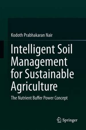 Intelligent Soil Management for Sustainable Agriculture: The Nutrient Buffer Power Concept de Kodoth Prabhakaran Nair