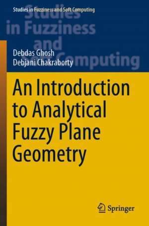 An Introduction to Analytical Fuzzy Plane Geometry de Debdas Ghosh