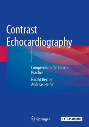 Contrast Echocardiography: Compendium for Clinical Practice de Harald Becher