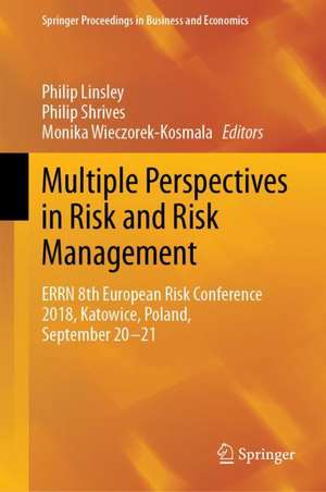 Multiple Perspectives in Risk and Risk Management: ERRN 8th European Risk Conference 2018, Katowice, Poland, September 20-21 de Philip Linsley