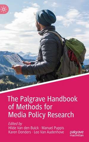 The Palgrave Handbook of Methods for Media Policy Research de Hilde Van den Bulck