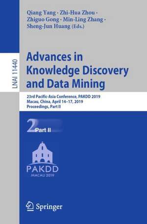 Advances in Knowledge Discovery and Data Mining: 23rd Pacific-Asia Conference, PAKDD 2019, Macau, China, April 14-17, 2019, Proceedings, Part II de Qiang Yang