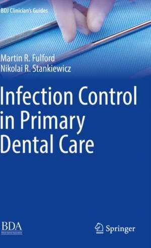 Infection Control in Primary Dental Care de Martin R. Fulford