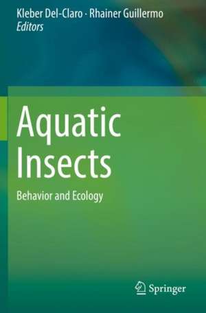 Aquatic Insects: Behavior and Ecology de Kleber Del-Claro