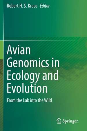 Avian Genomics in Ecology and Evolution: From the Lab into the Wild de Robert H. S. Kraus