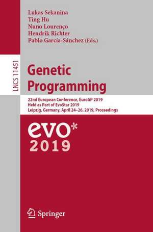 Genetic Programming: 22nd European Conference, EuroGP 2019, Held as Part of EvoStar 2019, Leipzig, Germany, April 24–26, 2019, Proceedings de Lukas Sekanina