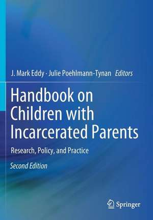 Handbook on Children with Incarcerated Parents: Research, Policy, and Practice de J. Mark Eddy