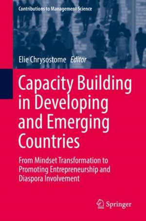 Capacity Building in Developing and Emerging Countries: From Mindset Transformation to Promoting Entrepreneurship and Diaspora Involvement de Elie Chrysostome