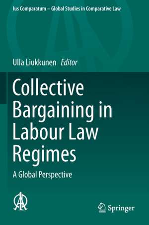 Collective Bargaining in Labour Law Regimes: A Global Perspective de Ulla Liukkunen