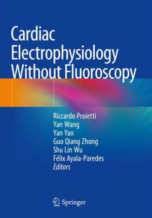 Cardiac Electrophysiology Without Fluoroscopy de Riccardo Proietti