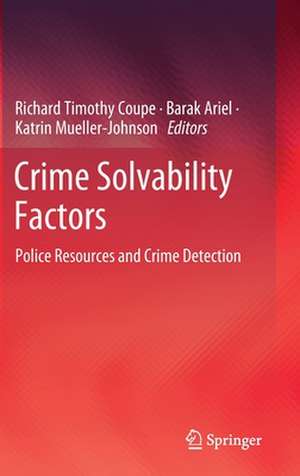Crime Solvability Factors: Police Resources and Crime Detection de Richard Timothy Coupe