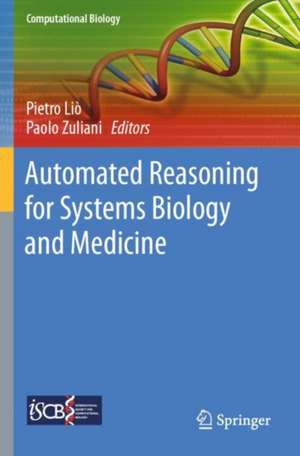 Automated Reasoning for Systems Biology and Medicine de Pietro Liò