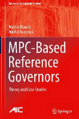 MPC-Based Reference Governors: Theory and Case Studies de Martin Klaučo