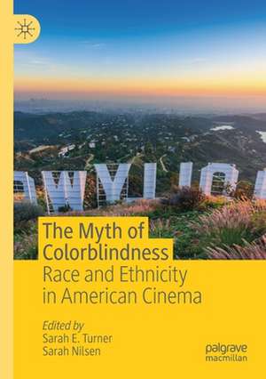 The Myth of Colorblindness: Race and Ethnicity in American Cinema de Sarah E. Turner