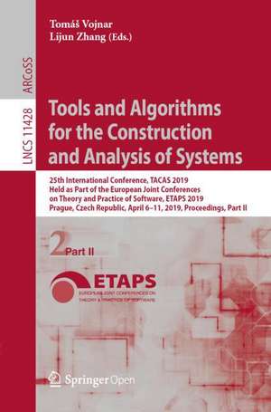 Tools and Algorithms for the Construction and Analysis of Systems: 25th International Conference, TACAS 2019, Held as Part of the European Joint Conferences on Theory and Practice of Software, ETAPS 2019, Prague, Czech Republic, April 6–11, 2019, Proceedings, Part II de Tomáš Vojnar